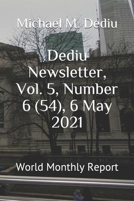 Dediu Newsletter Vol. 5 Number 6 (54) 6 May 2021: World Monthly Report