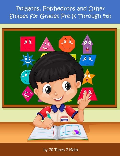 Polygons Polyhedrons and Other Shapes for Grades Pre-K through 5th
