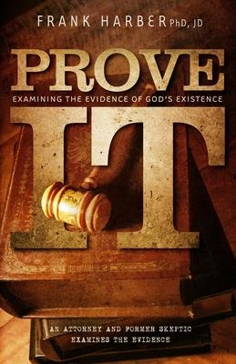 Prove It: Examining the Evidence of God‘s Existence