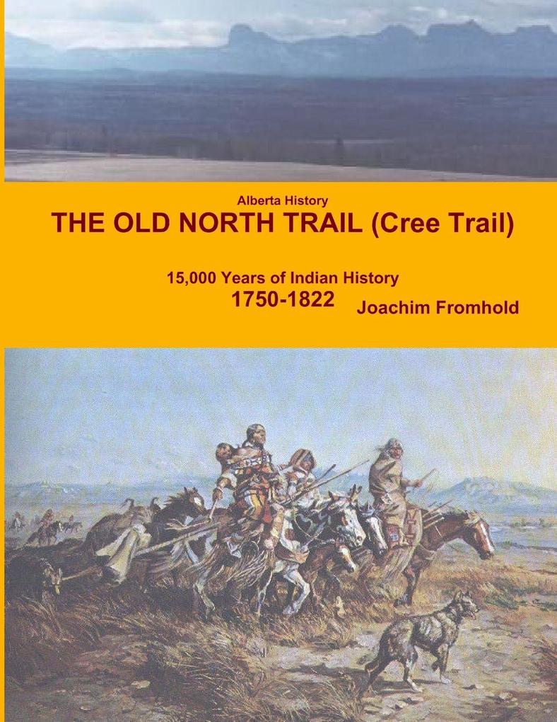 Alberta History - The Old North Trail (Cree Trail) 15000 Years of Indian History