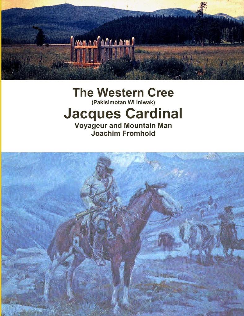 The Western Cree (Pakisimotan Wi Iniwak) - Jacques Cardinal