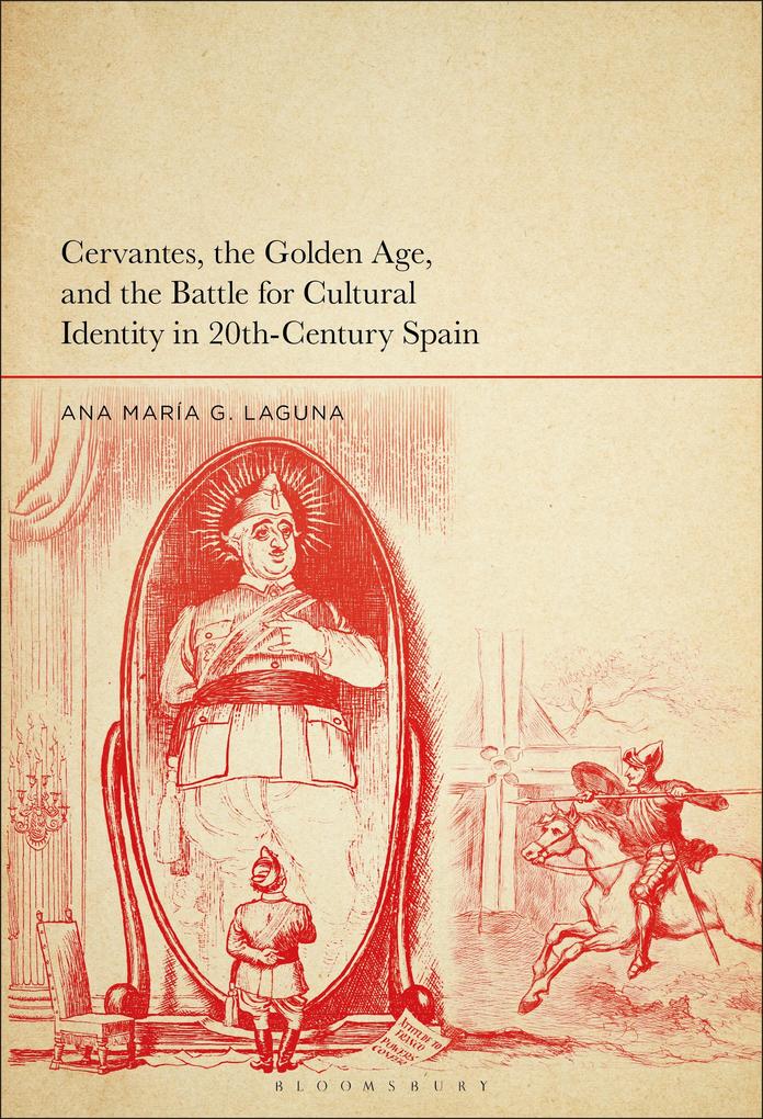 Cervantes the Golden Age and the Battle for Cultural Identity in 20th-Century Spain