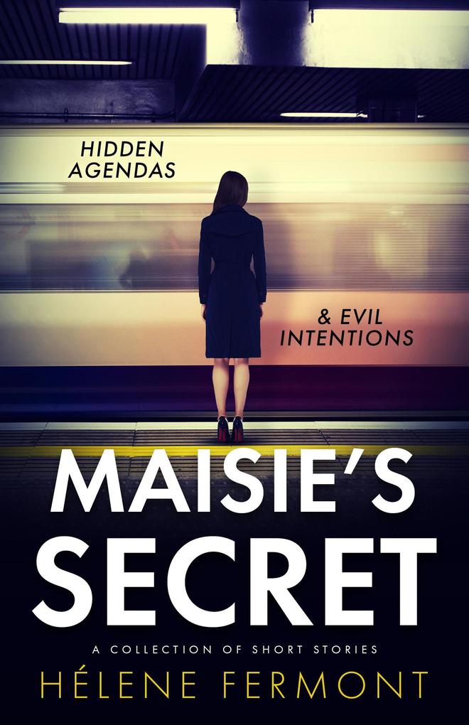 Maisie‘s Secret: A Collection of Psychological Thriller and Contemporary Stories