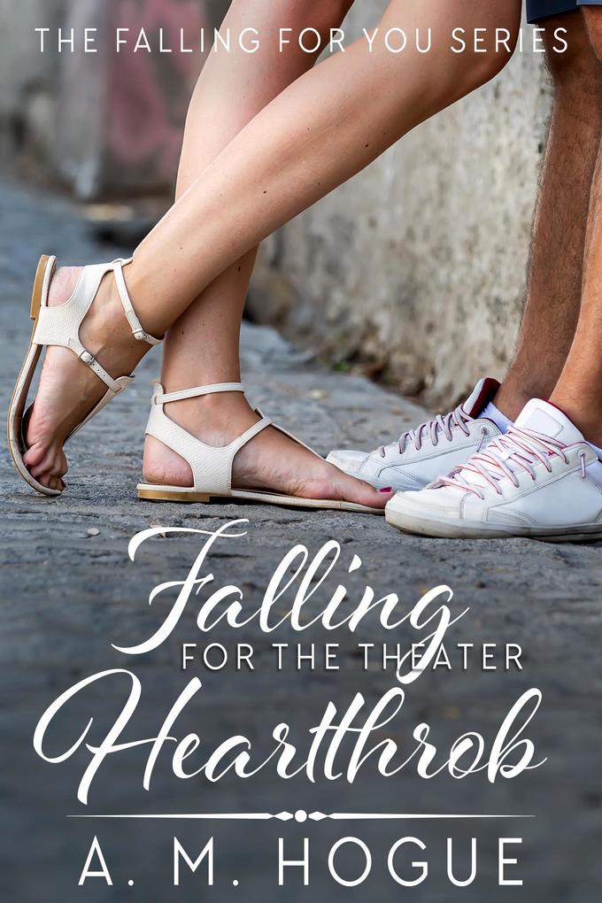 Falling for the Theatre Heartthrob (The Falling for You Series)
