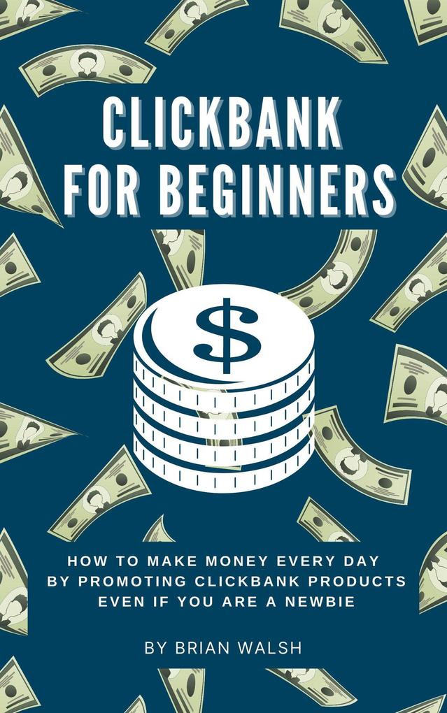 ClickBank for Beginners | How To Make Money Every Day By Promoting Clickbank Products Even If You Are A Newbie
