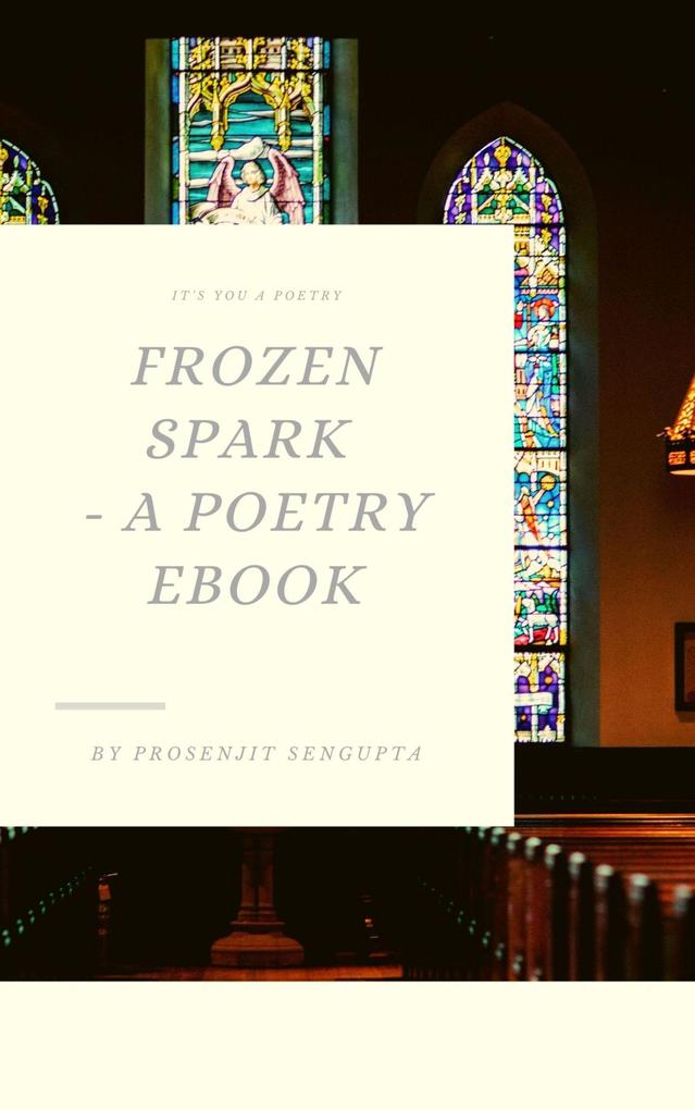 Frozen Spark - A Poetry Book