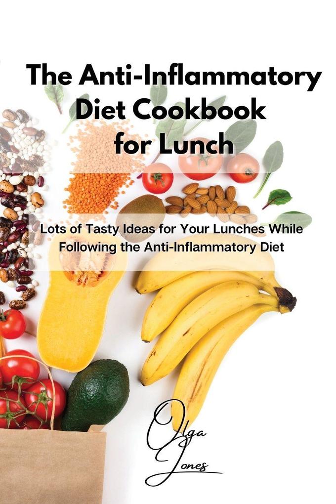 The Anti-Inflammatory Diet Cookbook for Lunch