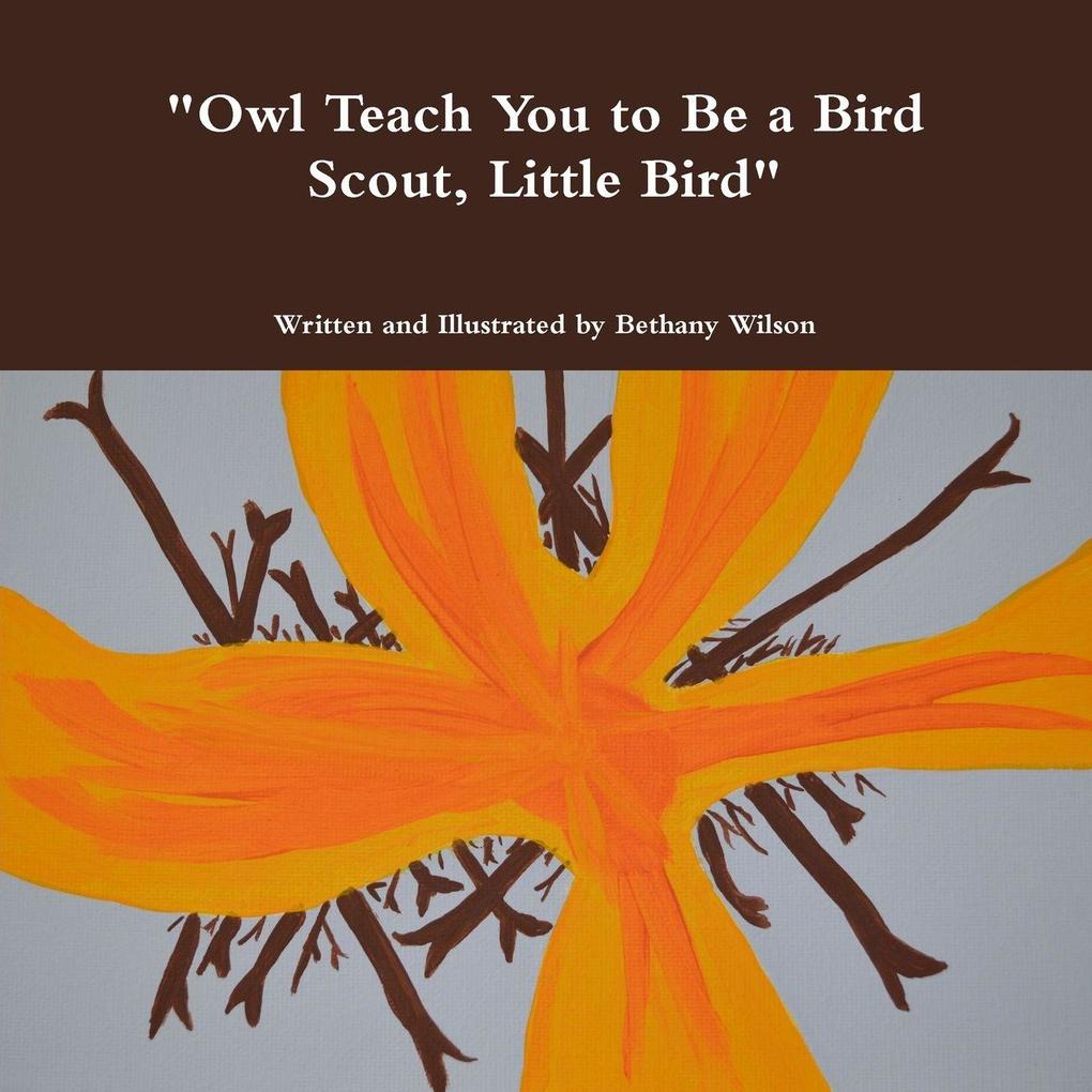 'Owl Teach You to Be a Bird Scout Little Bird'