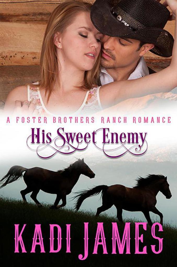 His Sweet Enemy (Foster Brothers Ranch Romance #6)