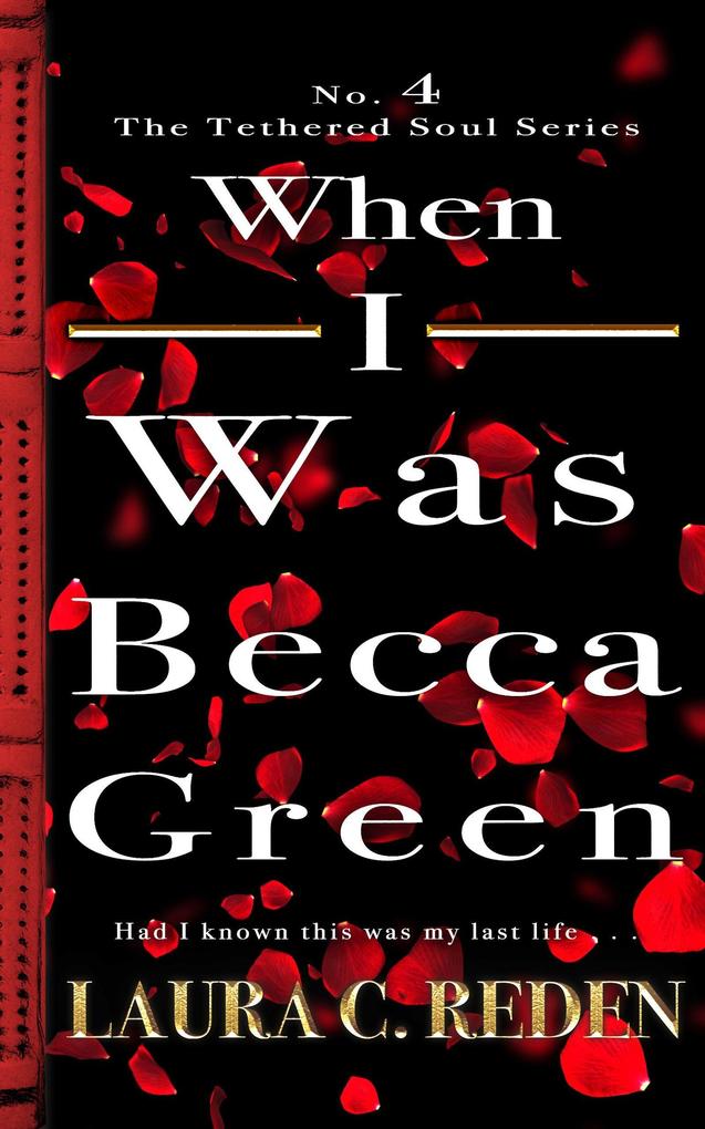 When I Was Becca Green (The Tethered Soul Series #4)