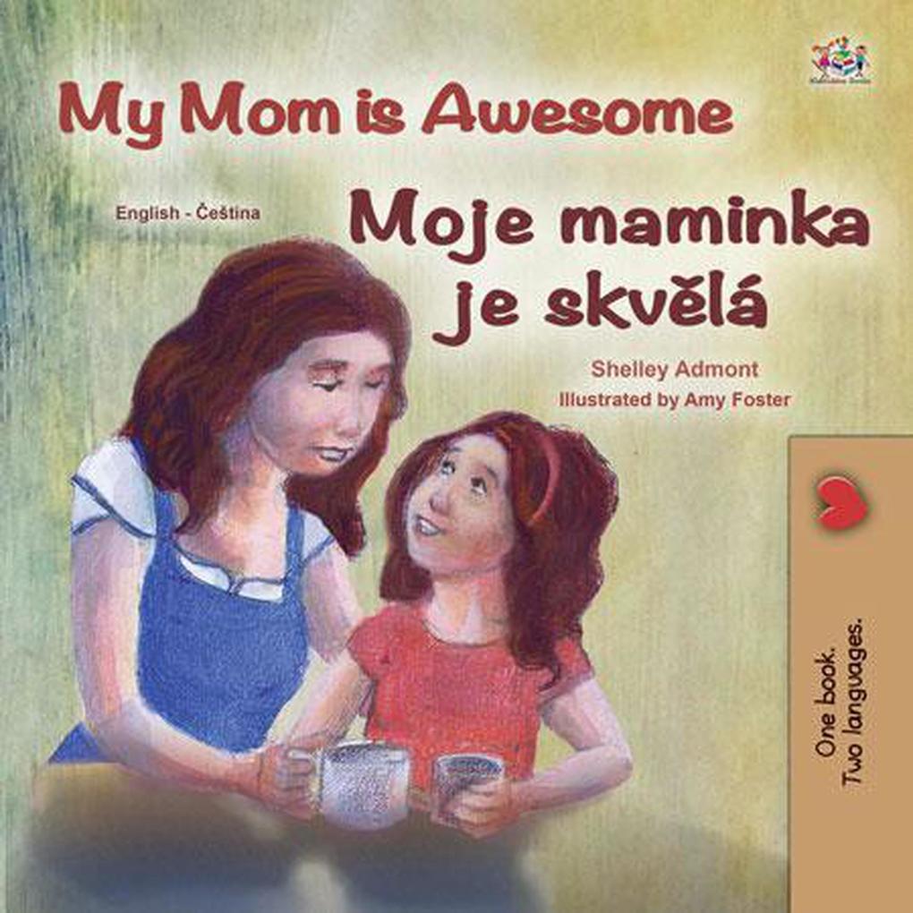 My Mom is Awesome Moje maminka je skvelá (English Czech Bilingual Collection)