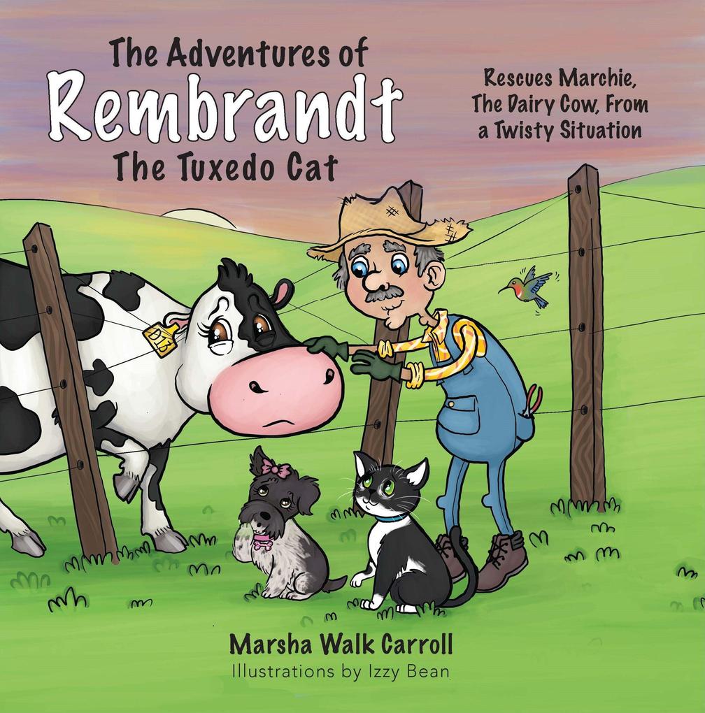 The Adventures of Rembrandt the Tuxedo Cat: Rescues Marchie the Dairy Cow Out of a Twisty Situation