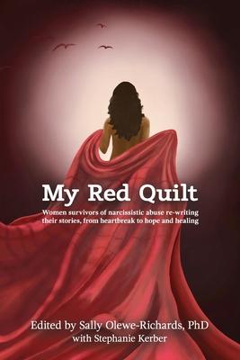 My Red Quilt: Women survivors of narcissistic abuse re-writing their stories from heartbreak to hope and healing