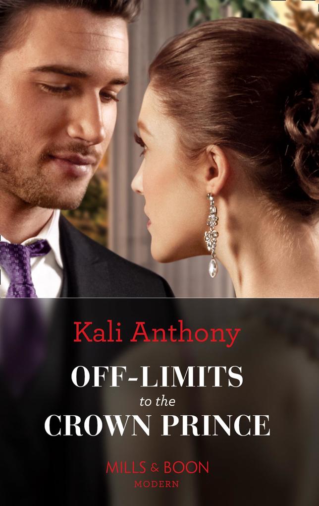 Off-Limits To The Crown Prince (Mills & Boon Modern)