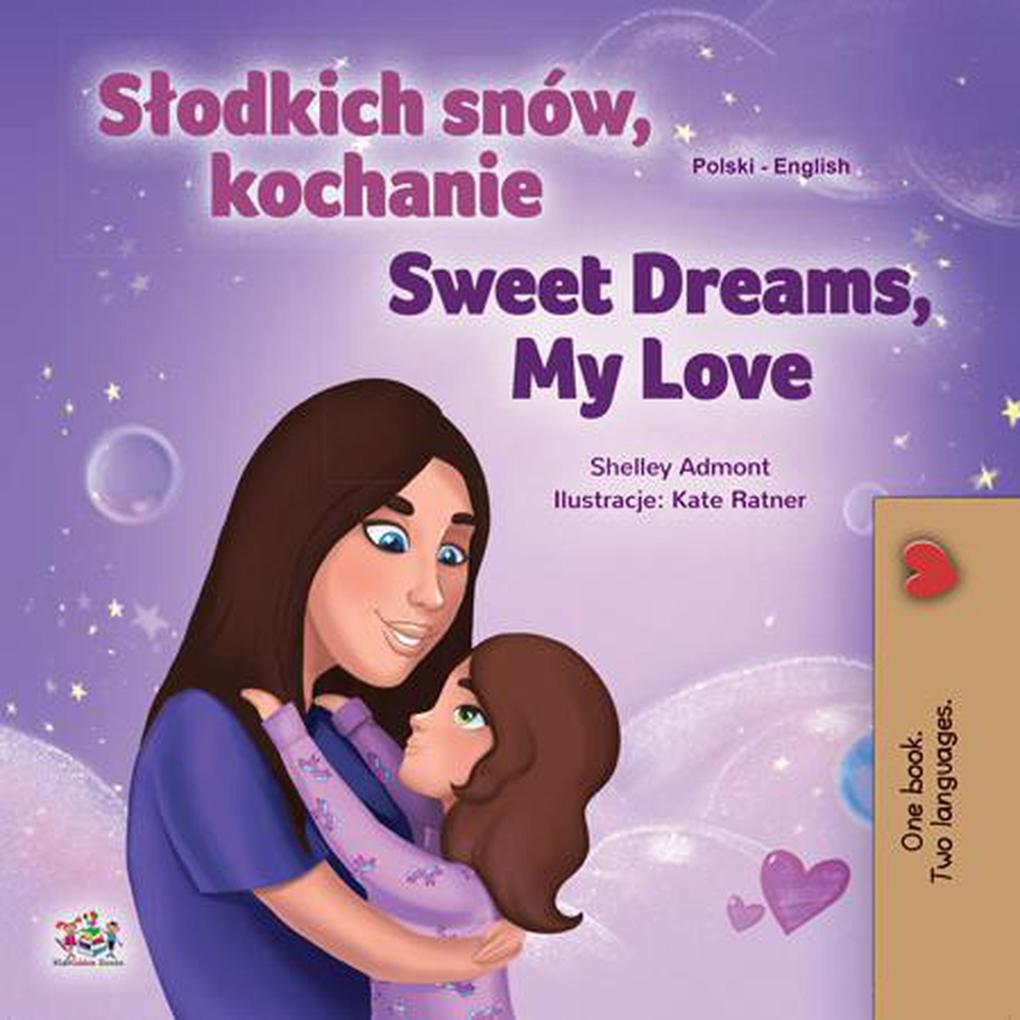 Slodkich snów kochanie Sweet Dreams My Love (Polish English Bilingual Collection)
