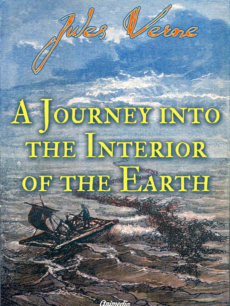 A Journey into the Interior of the Earth (illustrated)