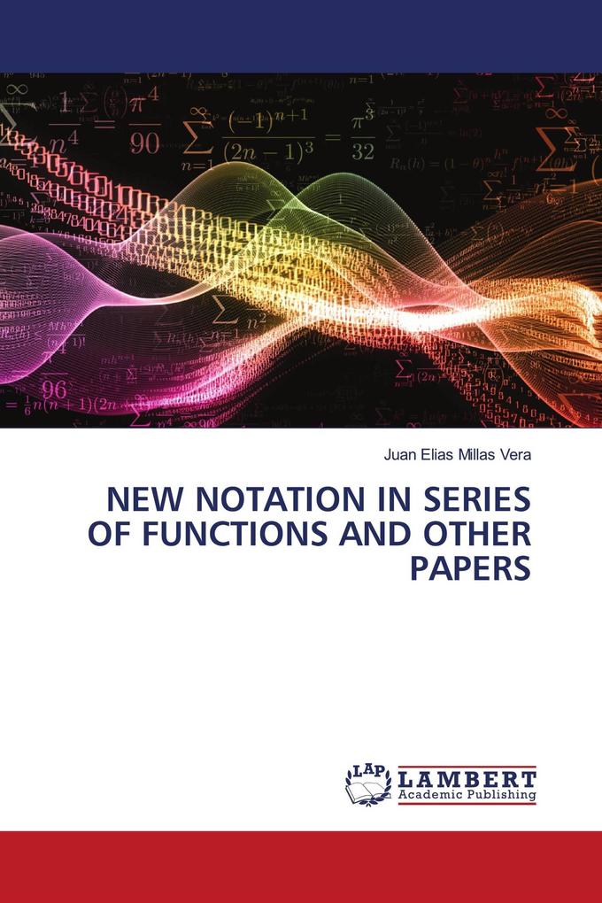 NEW NOTATION IN SERIES OF FUNCTIONS AND OTHER PAPERS