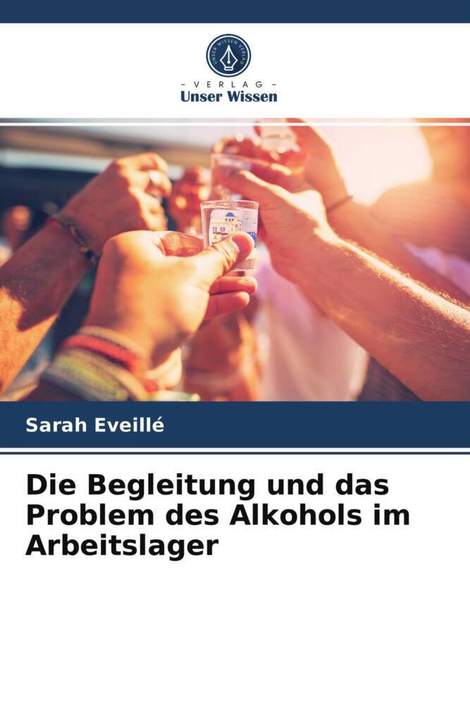 Die Begleitung und das Problem des Alkohols im Arbeitslager