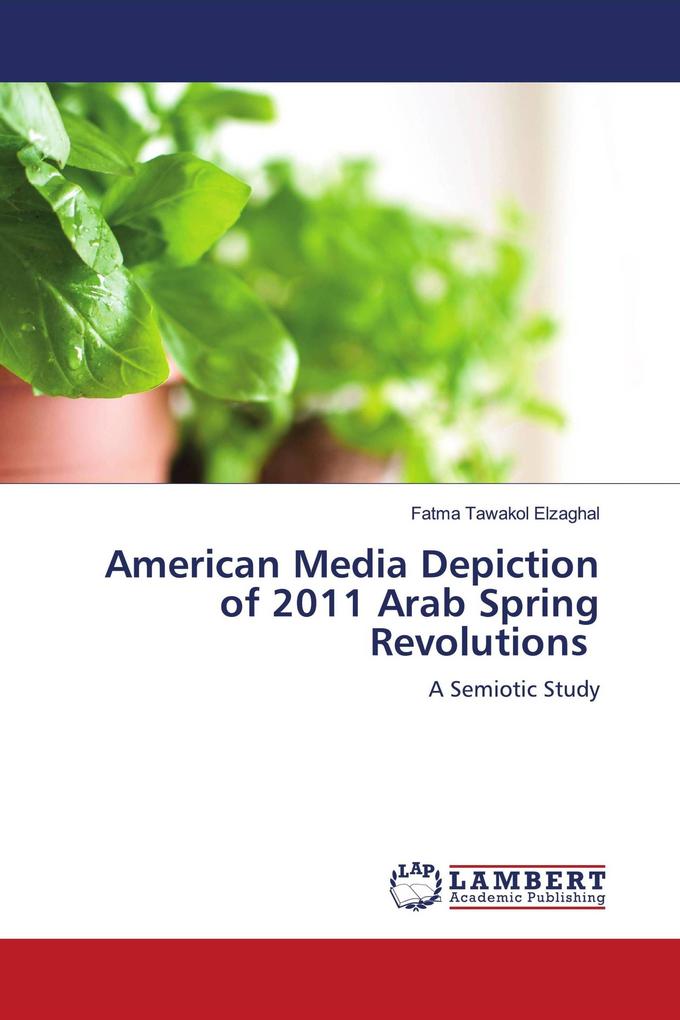 American Media Depiction of 2011 Arab Spring Revolutions