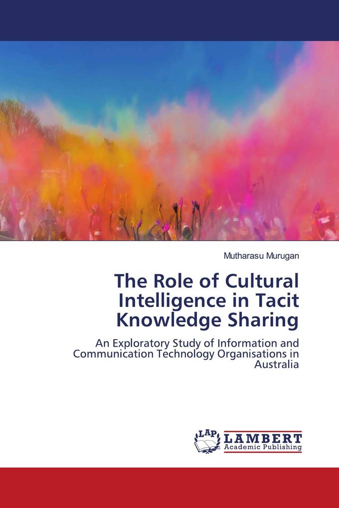 The Role of Cultural Intelligence in Tacit Knowledge Sharing