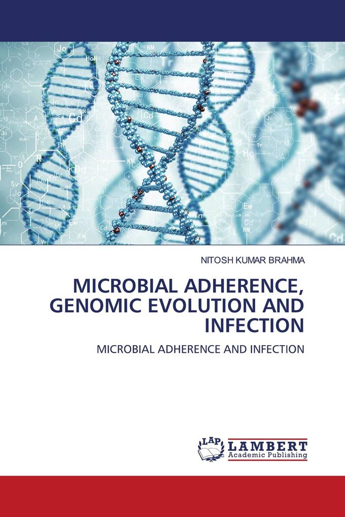 MICROBIAL ADHERENCE GENOMIC EVOLUTION AND INFECTION
