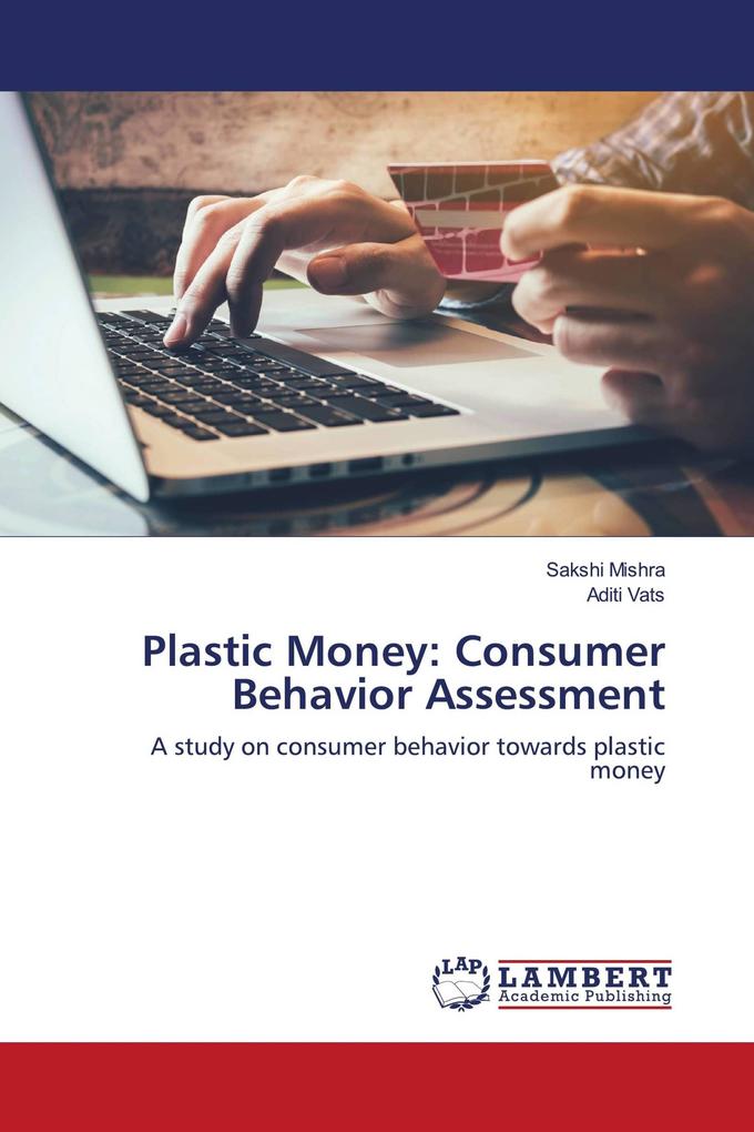 Plastic Money: Consumer Behavior Assessment