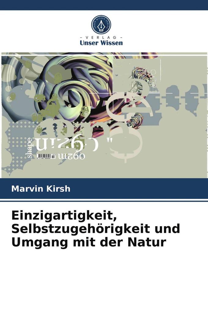 Einzigartigkeit Selbstzugehörigkeit und Umgang mit der Natur