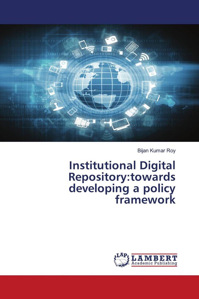 Institutional Digital Repository:towards developing a policy framework