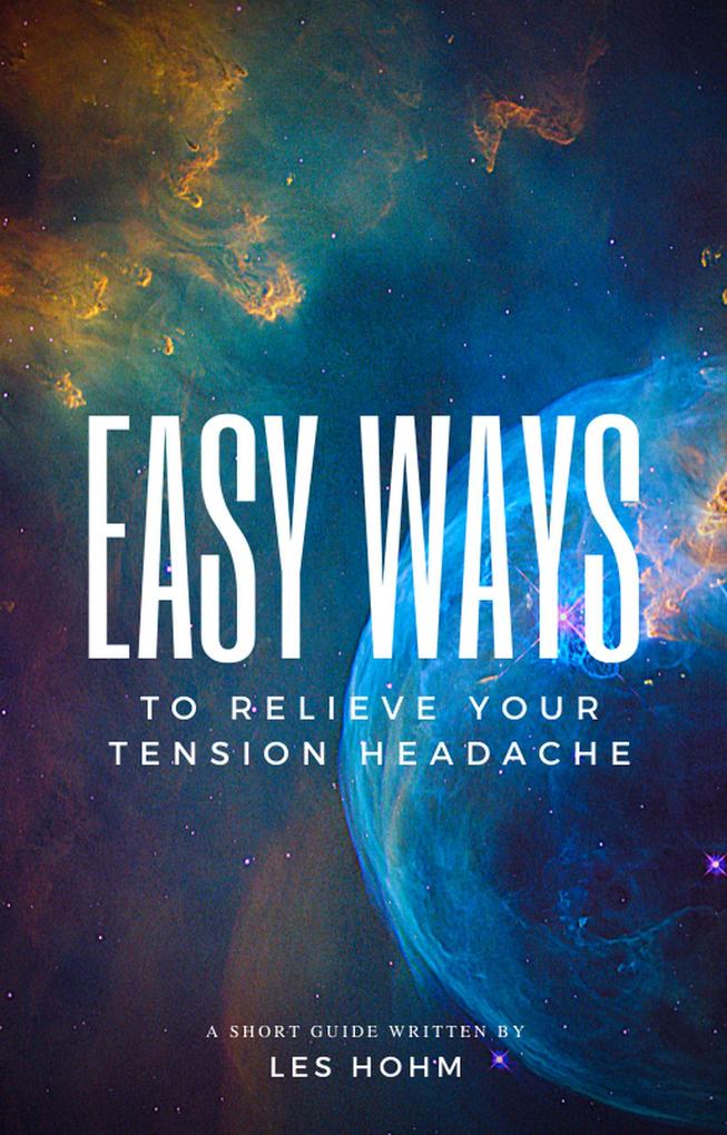Easy Ways to Relief Your Tension Headache