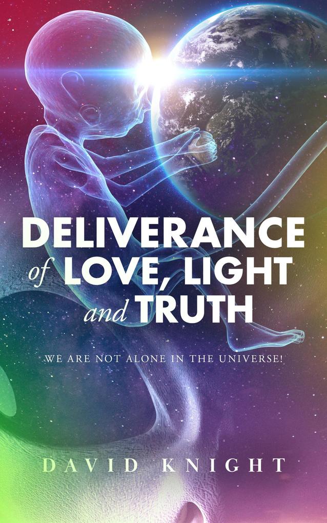 Deliverance of Love Light and Truth