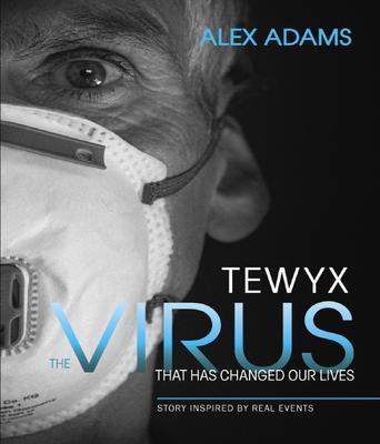 Tewyx The Virus that has changed our lives
