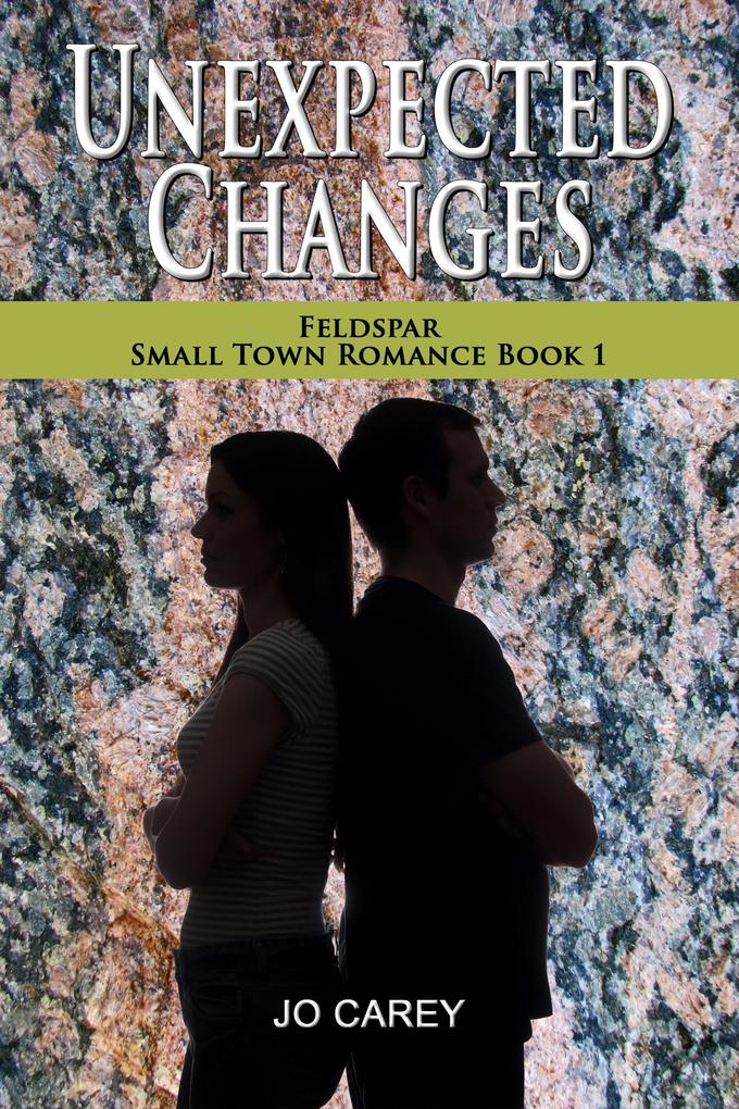 Unexpected Changes (Feldspar Small Town Romance #1)