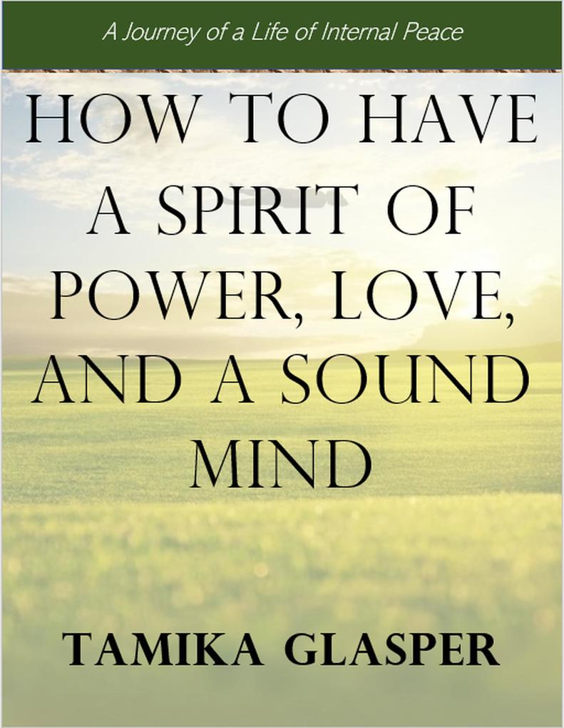 How To Have A Spirit Of Power Love And A Sound Mind