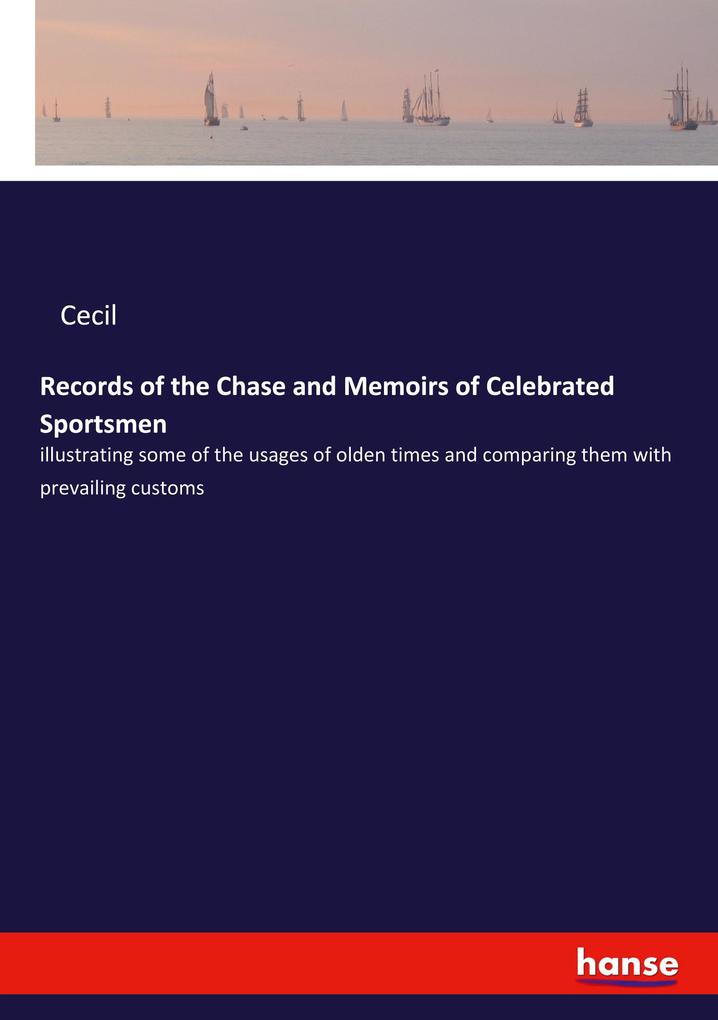 Records of the Chase and Memoirs of Celebrated Sportsmen