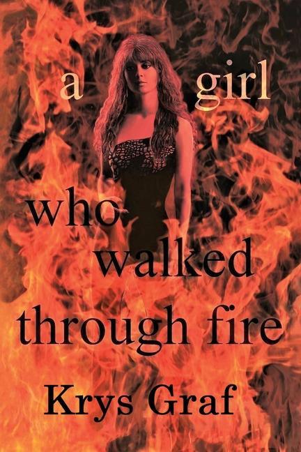 A girl who walked through fire