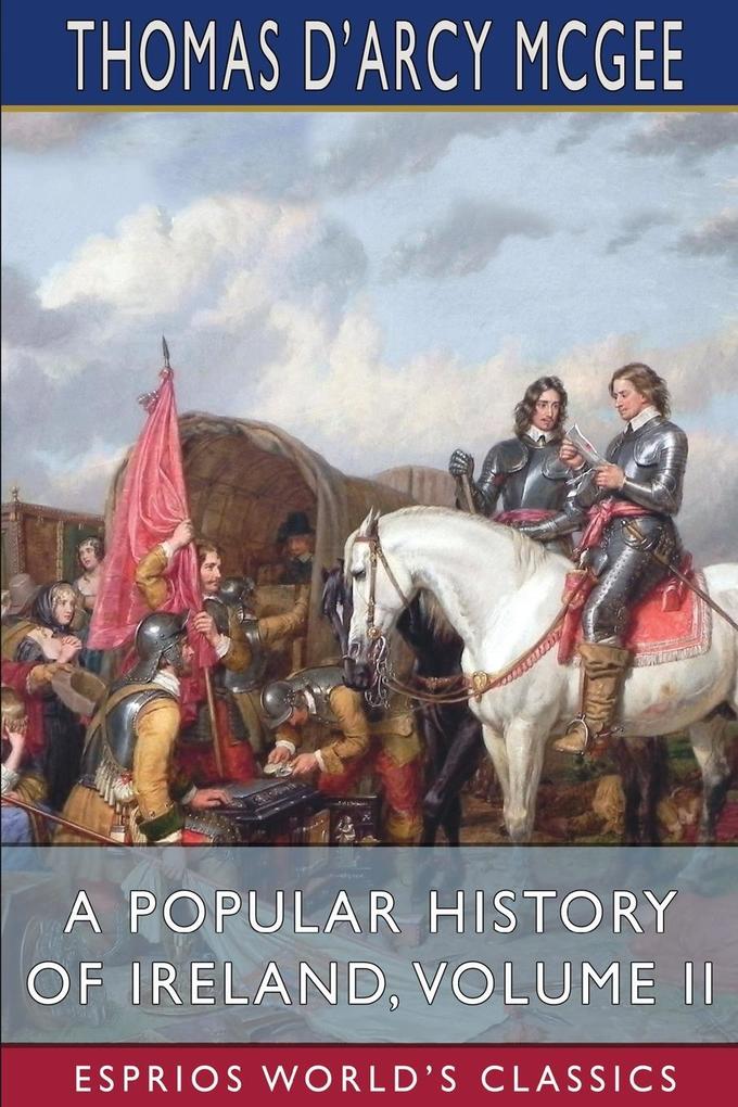 A Popular History of Ireland Volume II (Esprios Classics)