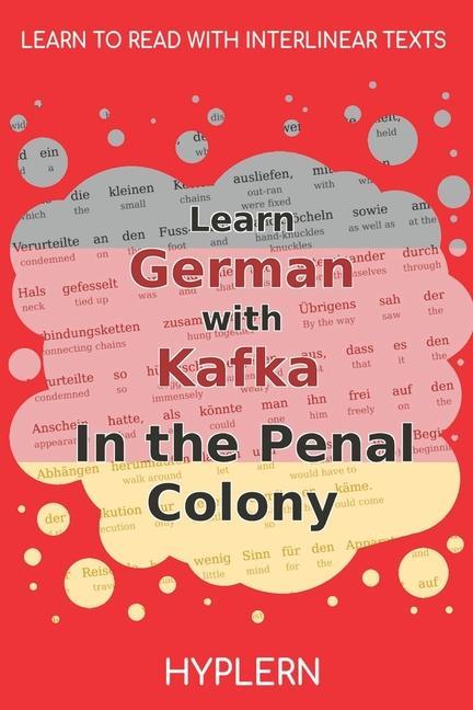 Learn German with Kafka‘s The Penal Colony: Interlinear German to English