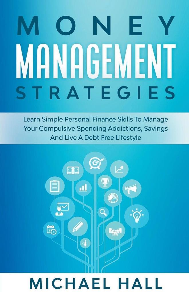 Money Management Strategies Learn Personal Finance To Manage Compulsive Your Spending Savings And Live A Debt Free Lifestyle