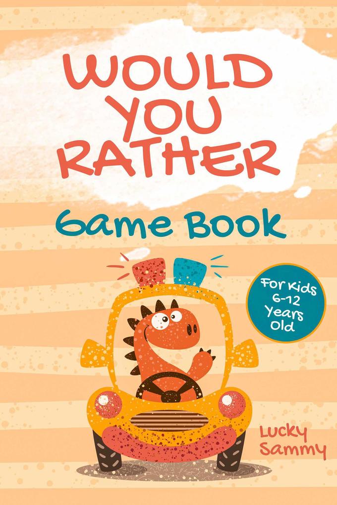 Would You Rather Game Book For Kids 6-12 Years Old: Crazy Jokes and Creative Scenarios for Young Travelers