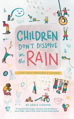 Children don‘t dissolve in the rain