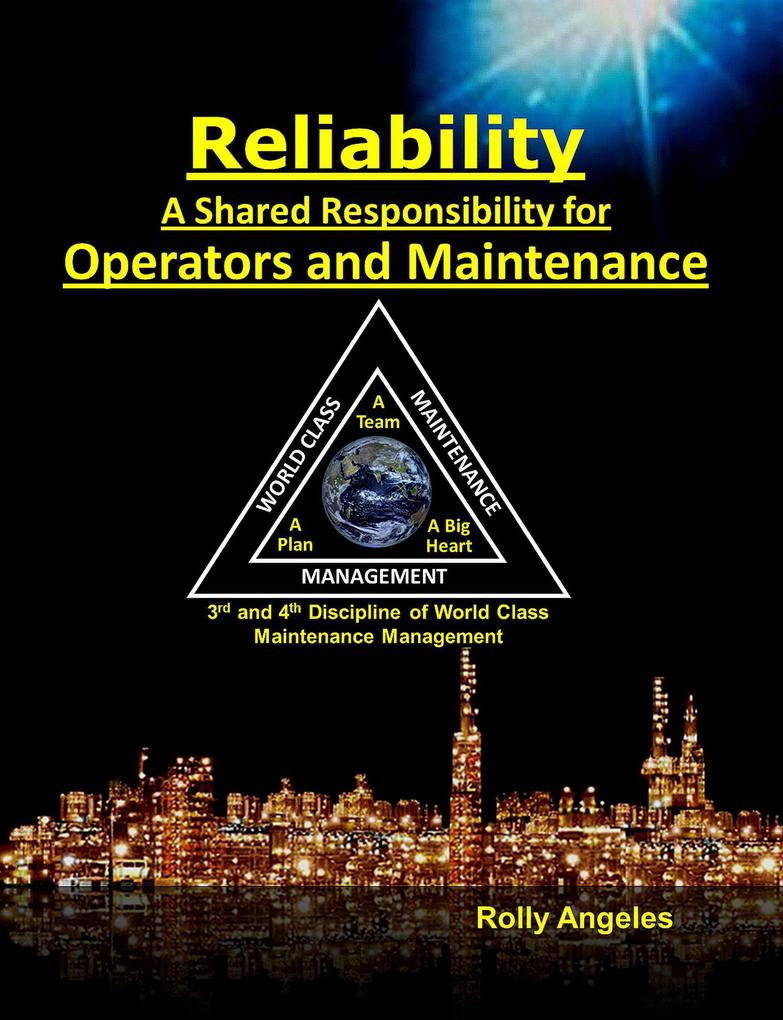 Reliability - A Shared Responsibility for Operators and Maintenance. 3rd and 4th Discipline of World Class Maintenance Management (1 #3)
