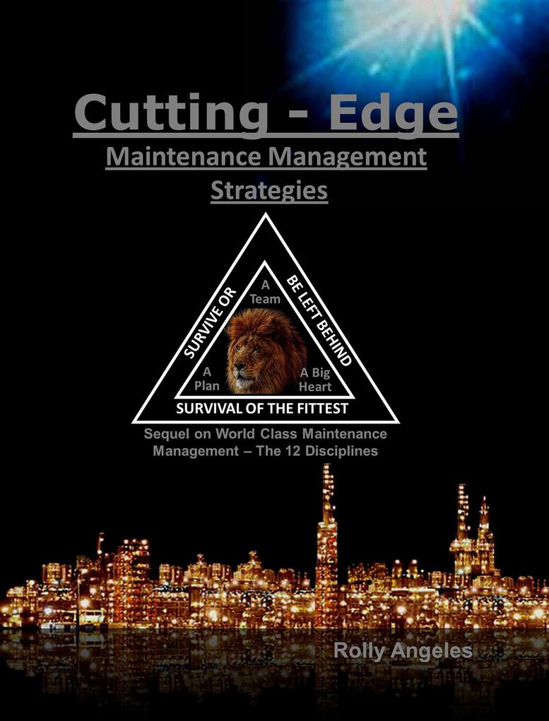 Cutting Edge Maintenance Management Strategies: Sequel to World Class Maintenance Management The 12 Disciplines