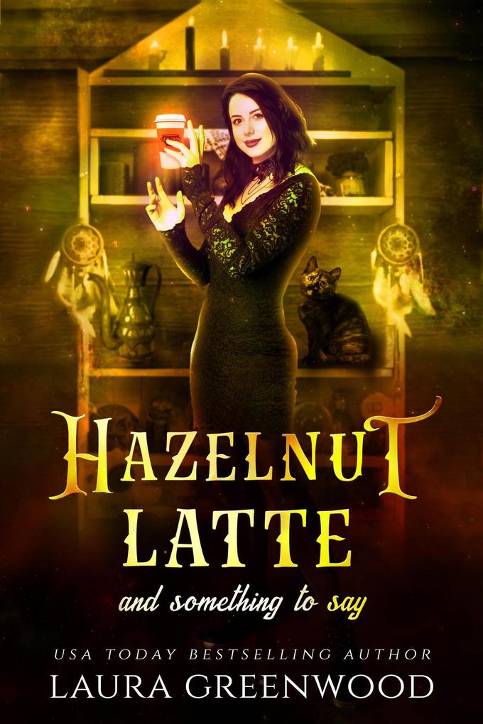 Hazelnut Latte And Something To Say (Cauldron Coffee Shop #2)