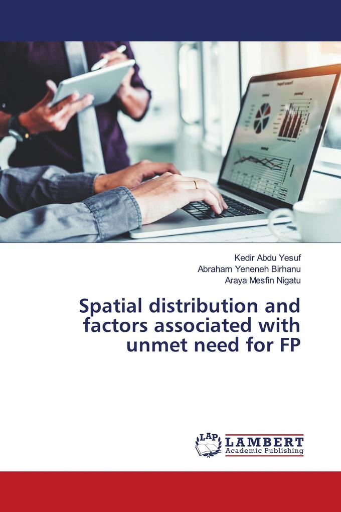Spatial distribution and factors associated with unmet need for FP