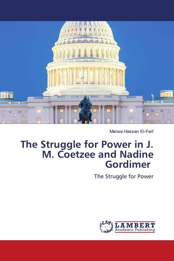 The Struggle for Power in J. M. Coetzee and Nadine Gordimer