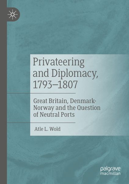 Privateering and Diplomacy 1793-1807