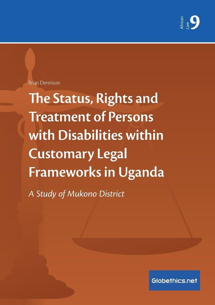 The Status Rights and Treatment of Persons with Disabilities within Customary Legal Frameworks in Uganda