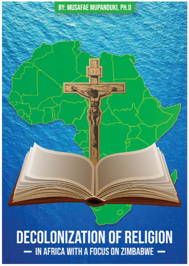 Decolonization of Religion in Africa with a Focus on Zimbabwe