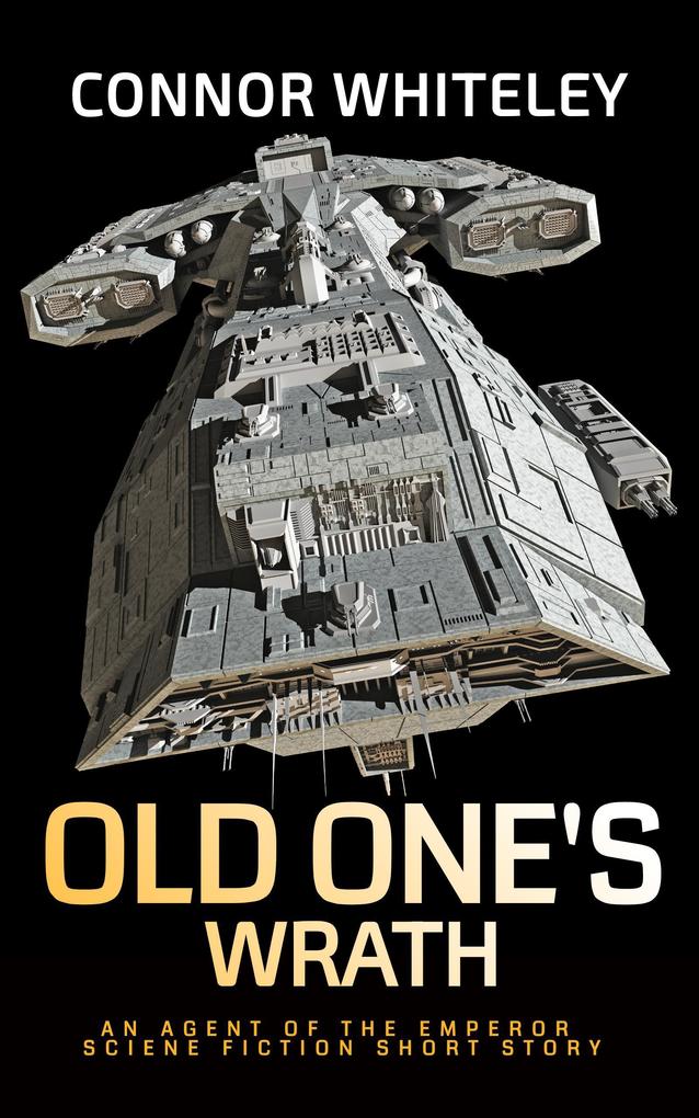 Old One‘s Wrath: An Agent of The Emperor Science Fiction Short Story (Agents of The Emperor Science Fiction Stories #3)