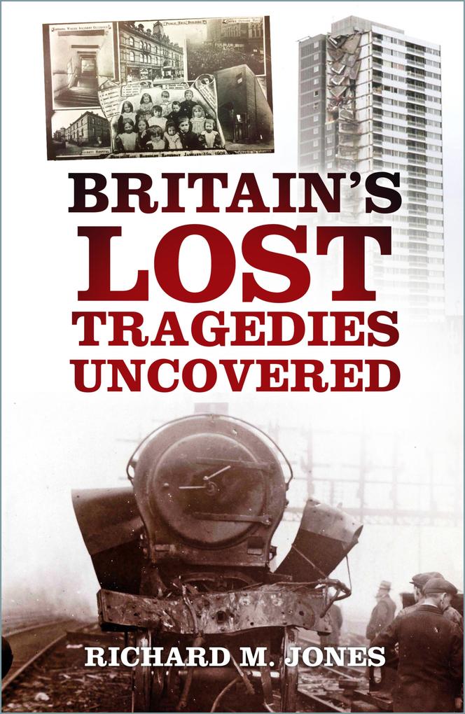 Britain‘s Lost Tragedies Uncovered